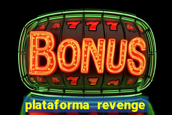 plataforma revenge tigrinho 2